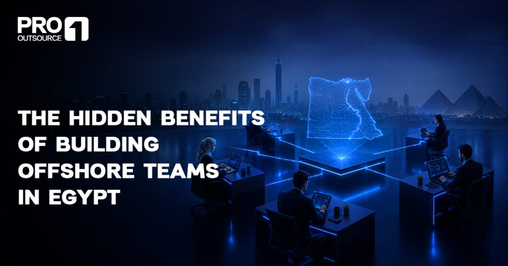 The Hidden Benefits of Building Offshore Teams in Egypt2